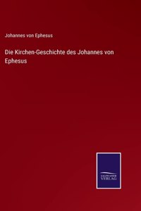 Kirchen-Geschichte des Johannes von Ephesus