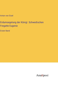 Erdumsegelung der Königl. Schwedischen Fregatte Eugenie