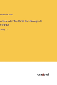 Annales de l'Académie d'archéologie de Belgique