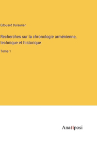 Recherches sur la chronologie arménienne, technique et historique: Tome 1