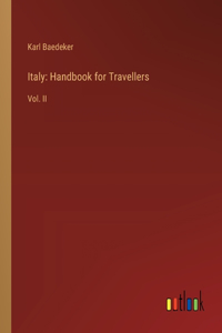 Italy: Handbook for Travellers: Vol. II