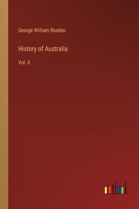 History of Australia: Vol. II