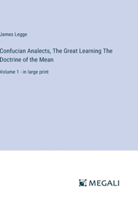 Confucian Analects, The Great Learning The Doctrine of the Mean