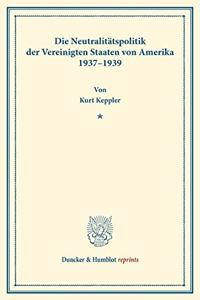 Die Neutralitatspolitik Der Vereinigten Staaten Von Amerika 1937-1939