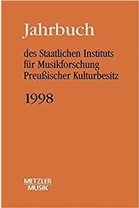 Jahrbuch Des Staatlichen Instituts Für Musikforschung (Sim) Preußischer Kulturbesitz, Jahrbuch 1998