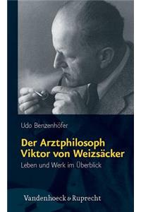 Der Arztphilosoph Viktor Von Weizsacker: Leben Und Werk Im Uberblick