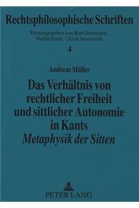 Verhaeltnis Von Rechtlicher Freiheit Und Sittlicher Autonomie in Kants «Metaphysik Der Sitten»