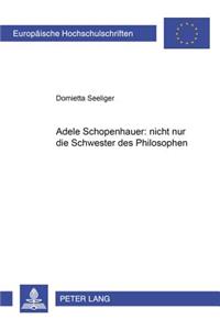 Adele Schopenhauer: Nicht Nur Die Schwester Des Philosophen