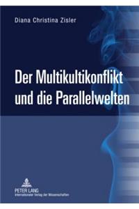Der Multikultikonflikt Und Die Parallelwelten