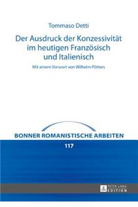 Der Ausdruck der Konzessivitaet im heutigen Franzoesisch und Italienisch