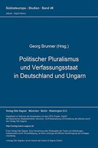 Politischer Pluralismus Und Verfassungsstaat in Deutschland Und Ungarn