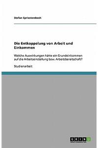 Die Entkoppelung von Arbeit und Einkommen