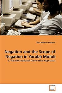 Negation and the Scope of Negation in Yorùbá Mòfòlí