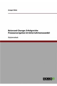 Balanced Change. Erfolgreiche Prozessnavigation im Unternehmenswandel