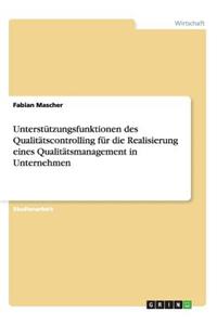 Unterstützungsfunktionen des Qualitätscontrolling für die Realisierung eines Qualitätsmanagement in Unternehmen