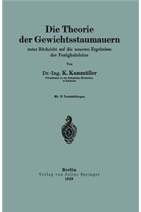 Die Theorie der Gewichtsstaumauern unter Rücksicht auf die neueren Ergebnisse der Festigkeitslehre
