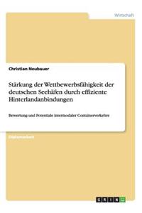 Stärkung der Wettbewerbsfähigkeit der deutschen Seehäfen durch effiziente Hinterlandanbindungen