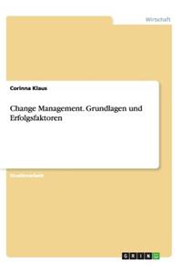 Change Management. Grundlagen und Erfolgsfaktoren