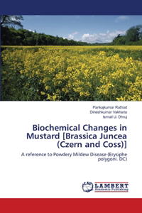 Biochemical Changes in Mustard [Brassica Juncea (Czern and Coss)]