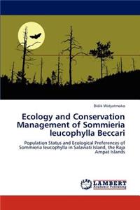 Ecology and Conservation Management of Sommieria leucophylla Beccari