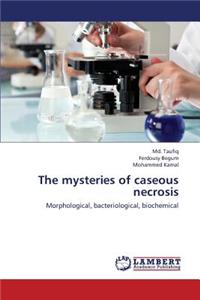 Mysteries of Caseous Necrosis