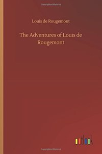 The Adventures of Louis de Rougemont