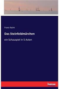 Steinfeldmärchen: ein Schauspiel in 5 Acten