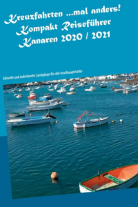 Kreuzfahrten ...mal anders! Kompakt Reiseführer Kanaren 2020 / 2021