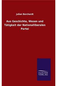 Aus Geschichte, Wesen und Tätigkeit der Nationalliberalen Partei