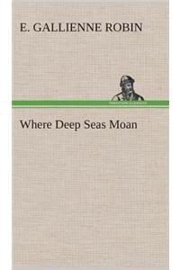 Where Deep Seas Moan