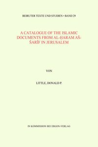 A Catalogue of the Islamic Documents from Al-Haram As-Sarif in Jerusalem
