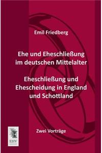 Ehe Und Eheschliessung Im Deutschen Mittelalter - Eheschliessung Und Ehescheidung in England Und Schottland