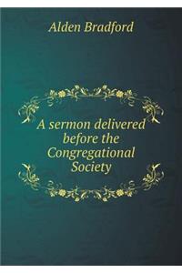 A sermon delivered before the Congregational Society
