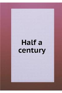 Half a Century