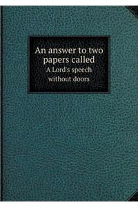 An Answer to Two Papers Called a Lord's Speech Without Doors