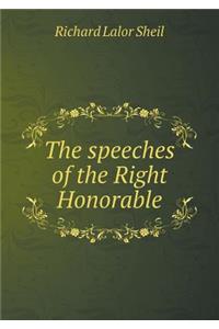 The Speeches of the Right Honorable