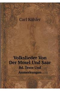 Volkslieder Von Der Mosel Und Saar Bd. Texte Und Anmerkungen