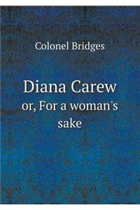 Diana Carew Or, for a Woman's Sake