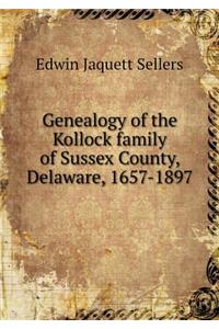 Genealogy of the Kollock Family of Sussex County, Delaware, 1657-1897