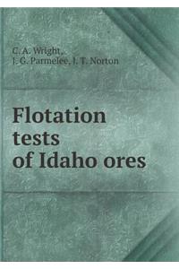 Flotation Tests of Idaho Ores