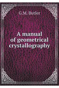 A Manual of Geometrical Crystallography