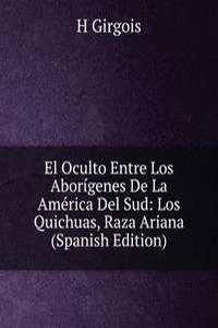 El Oculto Entre Los Aborigenes De La America Del Sud: Los Quichuas, Raza Ariana (Spanish Edition)