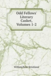 Odd Fellows' Literary Casket, Volumes 1-2