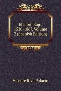 El Libro Rojo, 1520-1867, Volume 2 (Spanish Edition)