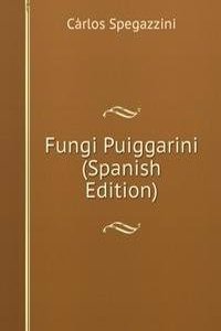 Fungi Puiggarini (Spanish Edition)