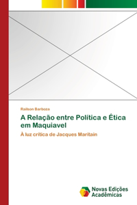 A Relação entre Política e Ética em Maquiavel