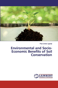 Environmental and Socio-Economic Benefits of Soil Conservation