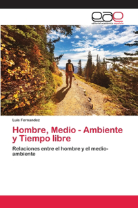 Hombre, Medio - Ambiente y Tiempo libre