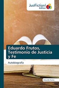 Eduardo Frutos, Testimonio de Justicia y Fe