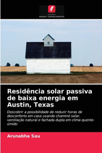 Residência solar passiva de baixa energia em Austin, Texas